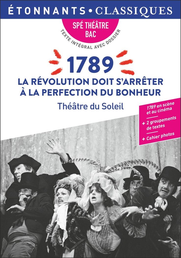 1789. LA REVOLUTION DOIT S'ARRETER A LA PERFECTION DU BONHEUR - BAC SPECIALITE THEATRE
