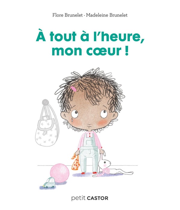 LES ANNEES CRECHE - A TOUT A L'HEURE MON COEUR !