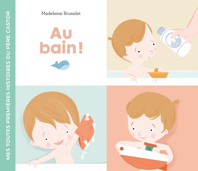 MES TOUTES PREMIERES HISTOIRES DU PERE CASTOR - AU BAIN !