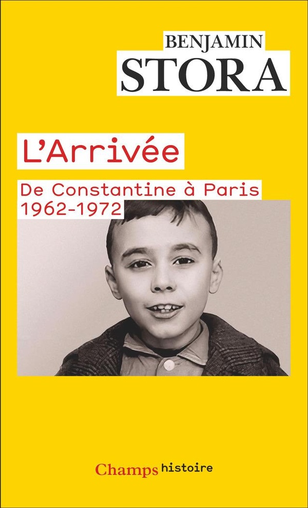 L'ARRIVEE - DE CONSTANTINE A PARIS, 1962-1972