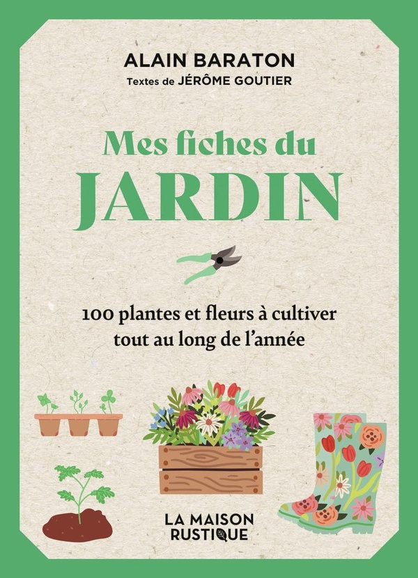 MES FICHES DU JARDIN - 100 PLANTES ET FLEURS A CULTIVER TOUT AU LONG DE L'ANNEE