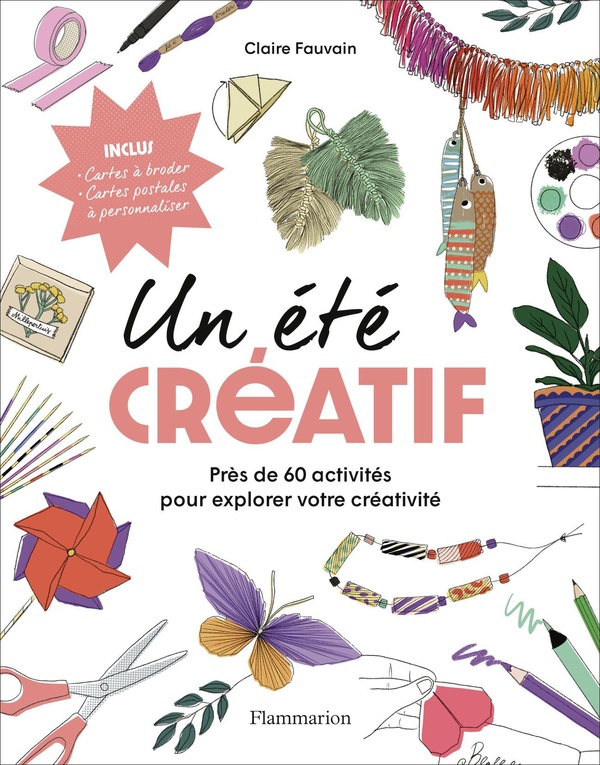 UN ETE CREATIF - PLUS DE 60 ACTIVITES POUR EXPRIMER VOTRE CREATIVITE