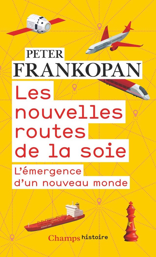 LES NOUVELLES ROUTES DE LA SOIE - L'EMERGENCE D'UN NOUVEAU MONDE