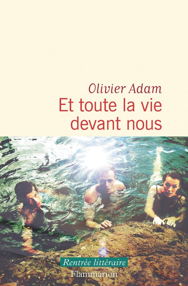 ET TOUTE LA VIE DEVANT NOUS