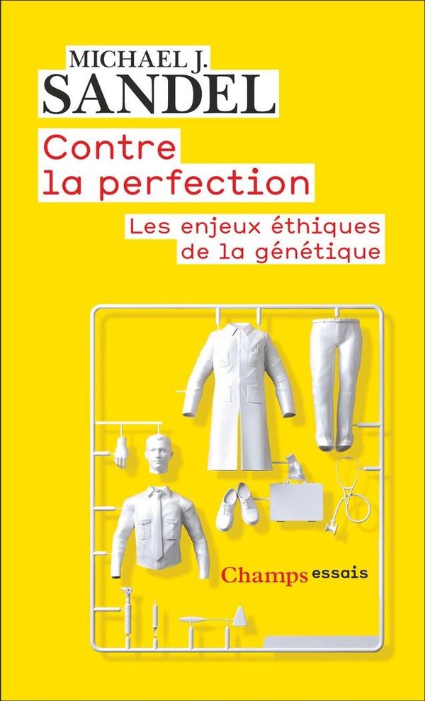 CONTRE LA PERFECTION - LES ENJEUX ETHIQUES DE LA GENETIQUE