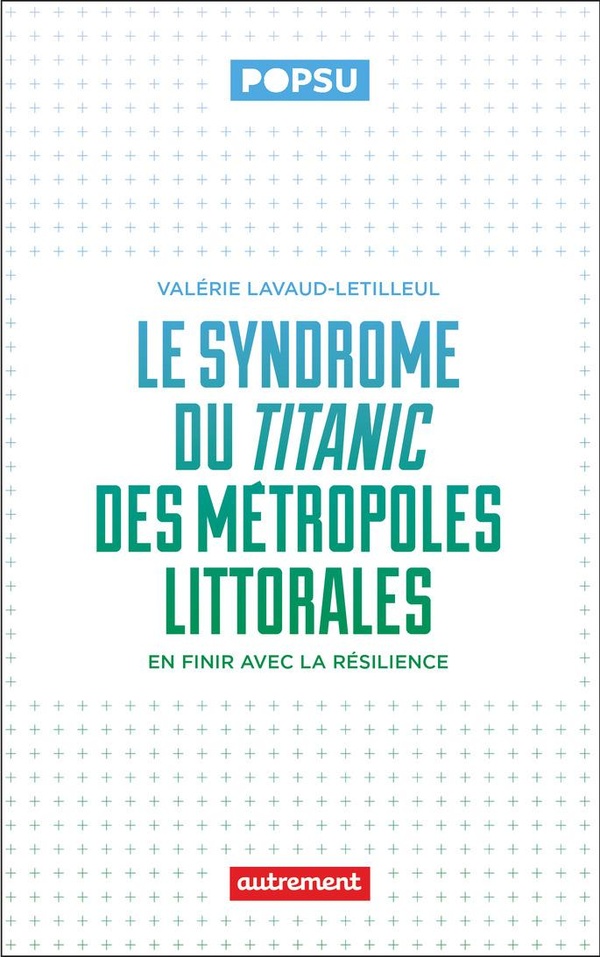 LE SYNDROME DU TITANIC DES METROPOLES LITTORALES - EN FINIR AVEC LA RESILIENCE