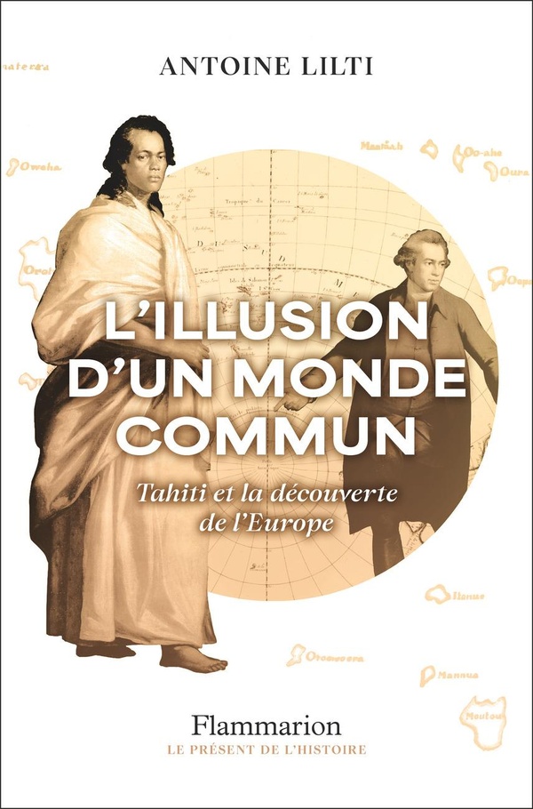 L'ILLUSION D'UN MONDE COMMUN - TAHITI ET LA DECOUVERTE DE L'EUROPE