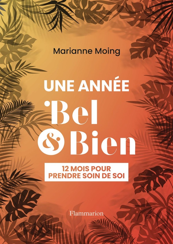UNE ANNEE BEL ET BIEN - 12 MOIS POUR PRENDRE SOIN DE SOI