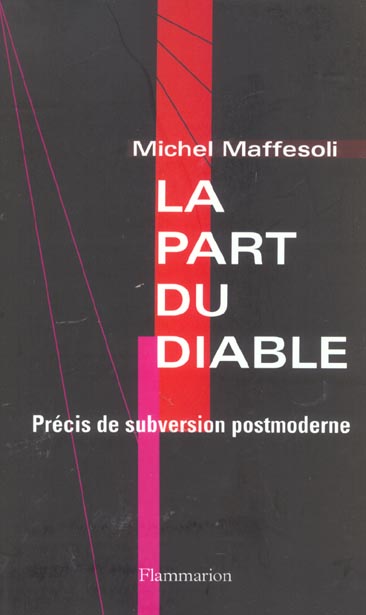 LA PART DU DIABLE - PRECIS DES SUBVERSIONS POSTMODERNES