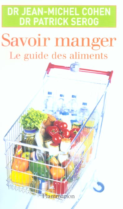 SAVOIR MANGER (1ED) - LE GUIDE DES ALIMENTS