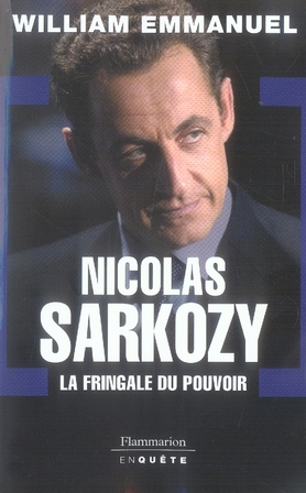 NICOLAS SARKOZY - LA FRINGALE DU POUVOIR