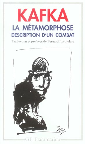 LA METAMORPHOSE - DESCRIPTION D'UN COMBAT - TRADUCTION ET PREFACES DE BERNARD LORTHOLARY