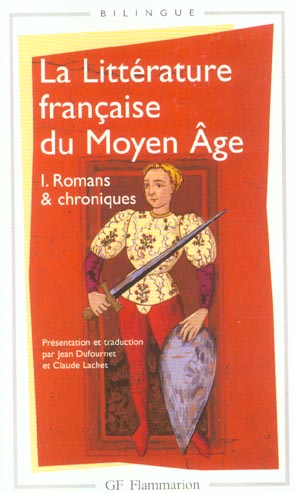 LA LITTERATURE FRANCAISE DU MOYEN AGE - VOL01 - ROMANS ET CHRONIQUES