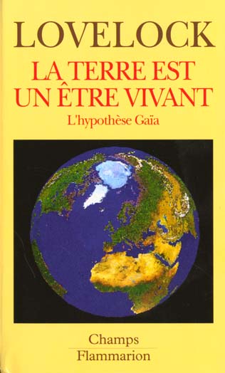 LA TERRE EST UN ETRE VIVANT - L'HYPOTHESE GAIA