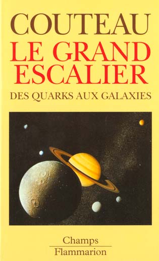 LE GRAND ESCALIER - DES QUARKS AUX GALAXIES