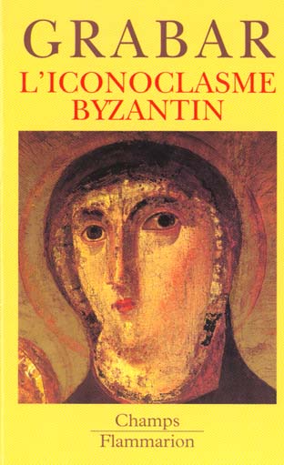 L'ICONOCLASME BYZANTIN - LE DOSSIER ARCHEOLOGIQUE