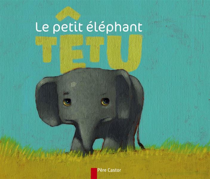LE PETIT ELEPHANT TETU