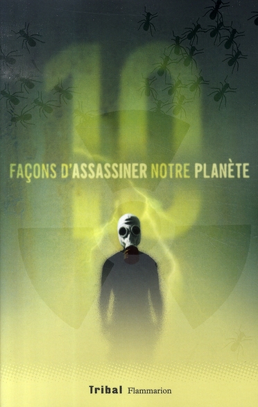 10 FACONS D'ASSASSINER NOTRE PLANETE
