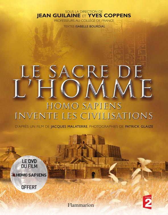 LE SACRE DE L'HOMME+DVD - HOMO SAPIENS INVENTE LES CIVILISATIONS