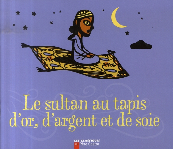 LE SULTAN AU TAPIS D'OR, D'ARGENT ET DE SOIE