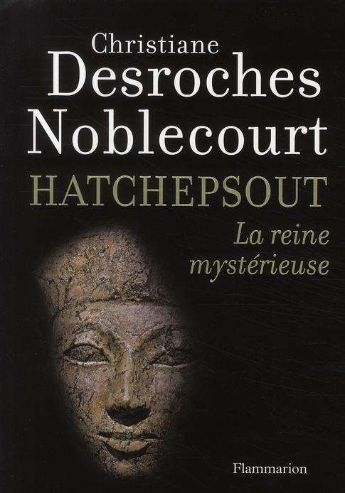 HATCHEPSOUT, LA REINE MYSTERIEUSE