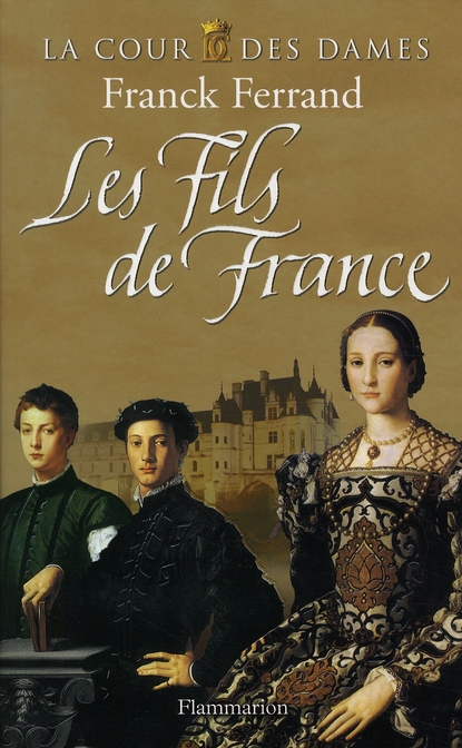 LA COUR DES DAMES - T02 - LES FILS DE FRANCE