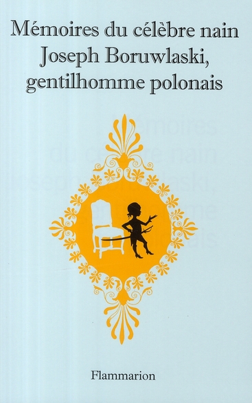 MEMOIRES DU CELEBRE NAIN JOSEPH BORUWLASKI, GENTILHOMME POLONAIS