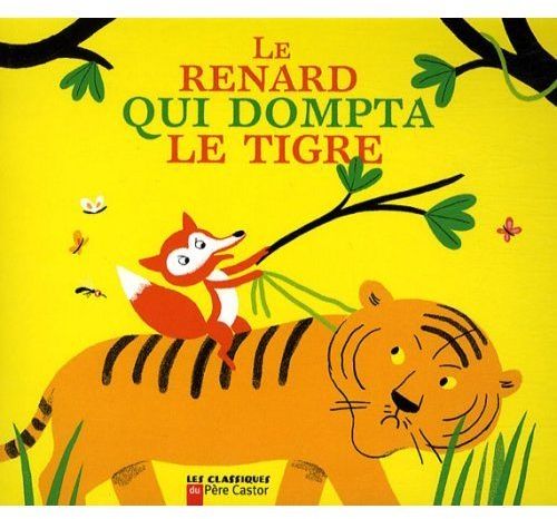 LE RENARD QUI DOMPTA LE TIGRE