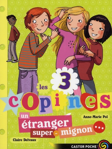 LES 3 COPINES - T07 - UN ETRANGER SUPER-MIGNON...