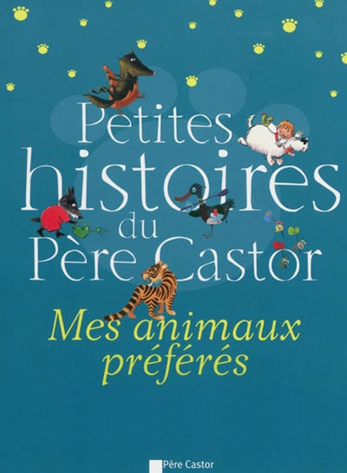 PETITES HISTOIRES DU PERE CASTOR - MES ANIMAUX PREFERES