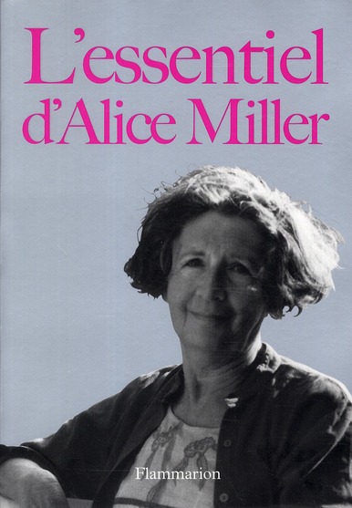 L'ESSENTIEL D'ALICE MILLER