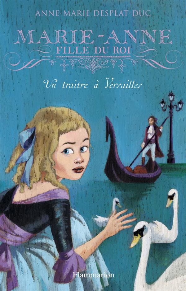 MARIE-ANNE, FILLE DU ROI - VOL02 - UN TRAITRE A VERSAILLES