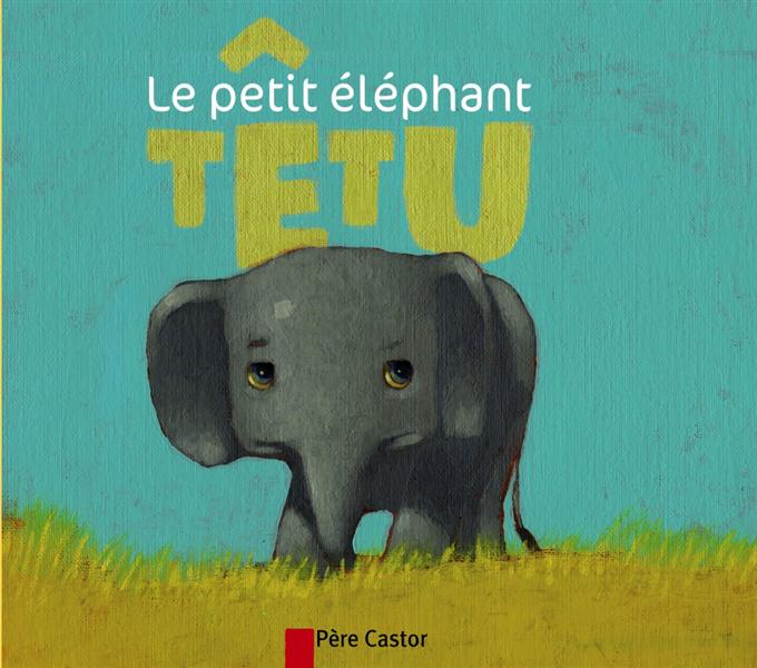 LE PETIT ELEPHANT TETU