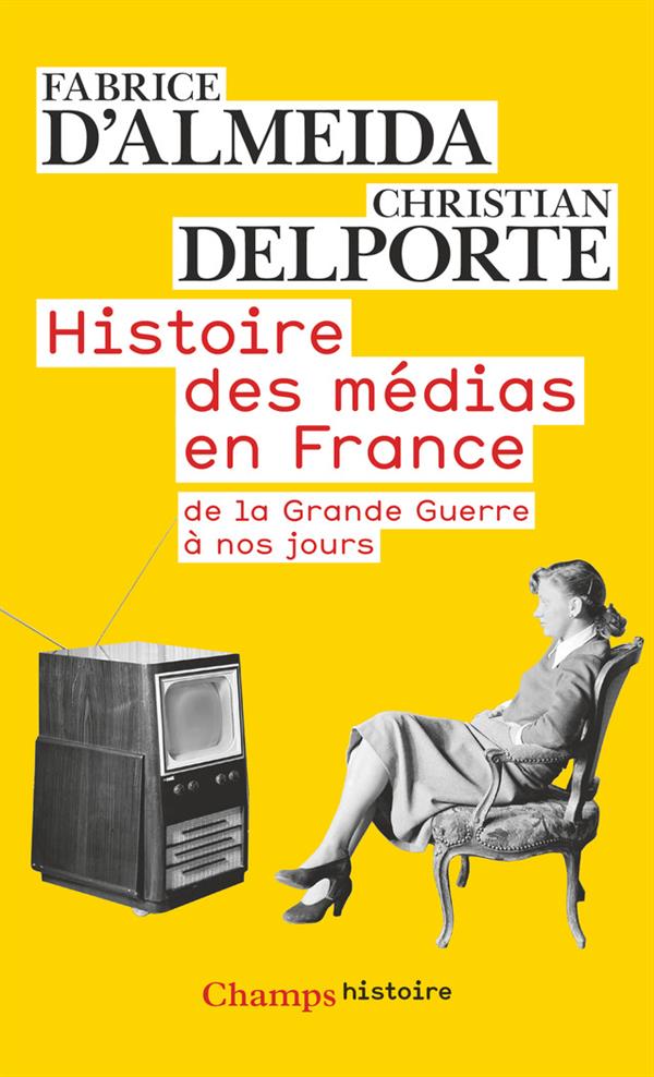 HISTOIRE DES MEDIAS EN FRANCE DE LA GRANDE GUERRE A NOS JOURS