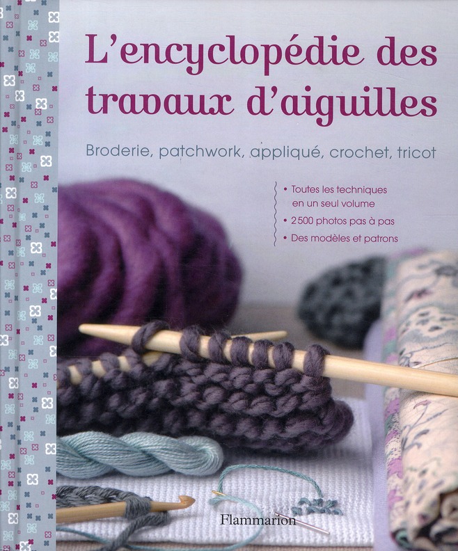 L'ENCYCLOPEDIE DES TRAVAUX D'AIGUILLE - BRODERIE, PATCHWORK, APPLIQUE, CROCHET, TRICOT
