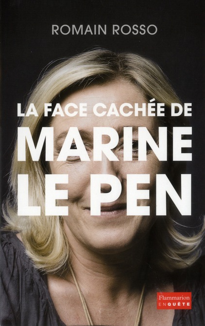 LA FACE CACHEE DE MARINE LE PEN
