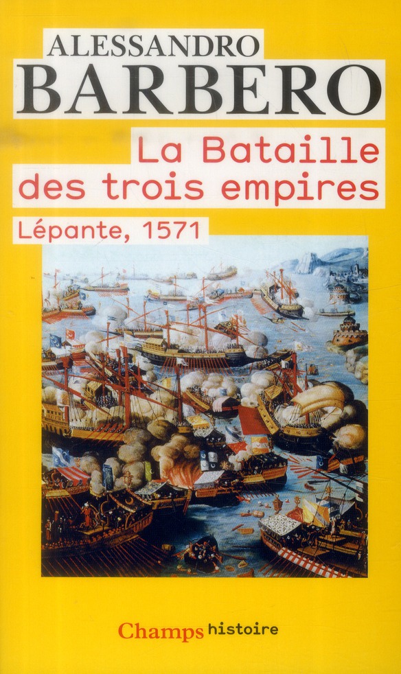 LA BATAILLE DES TROIS EMPIRES - LEPANTE, 1571