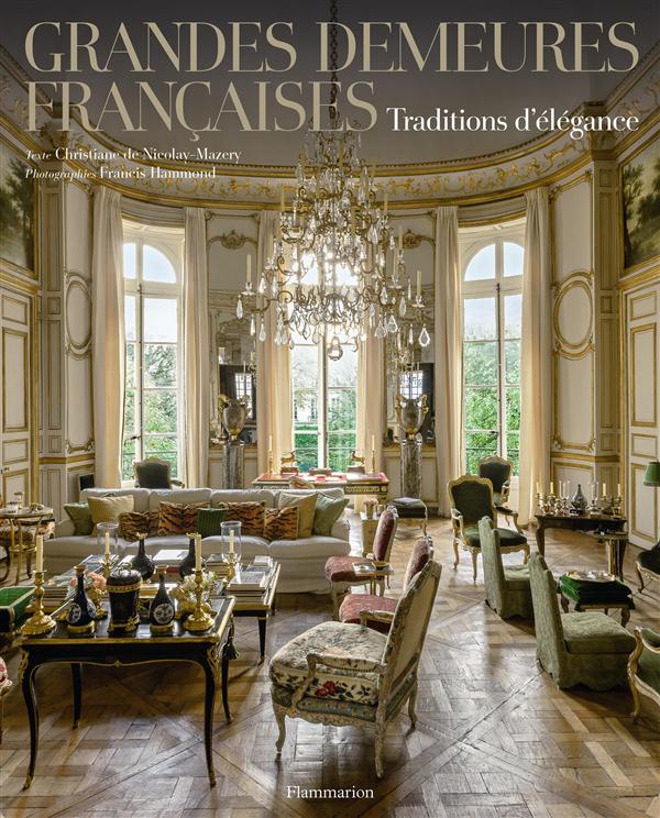 GRANDES DEMEURES FRANCAISES - TRADITIONS D'ELEGANCE - ILLUSTRATIONS, COULEUR