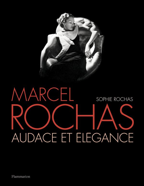 MARCEL ROCHAS - AUDACE ET ELEGANCE - ILLUSTRATIONS, COULEUR