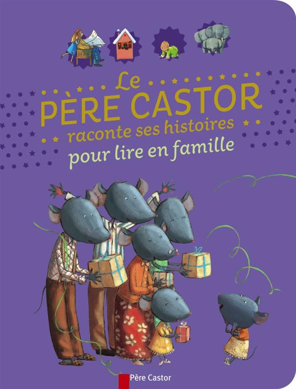 LE PERE CASTOR RACONTE SES HISTOIRES POUR LIRE EN FAMILLE