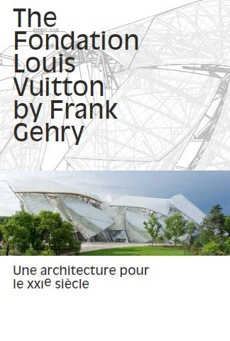 THE FONDATION LOUIS VUITTON BY FRANK GEHRY - A BUILDING FOR THE TWENTY-FIRST CENTURY
