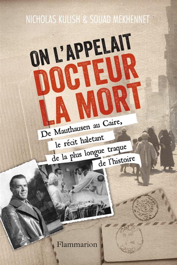 ON L'APPELAIT DOCTEUR LA MORT - DE MAUTHAUSEN AU CAIRE, LE RECIT HALETANT DE LA PLUS LONGUE TRAQUE D