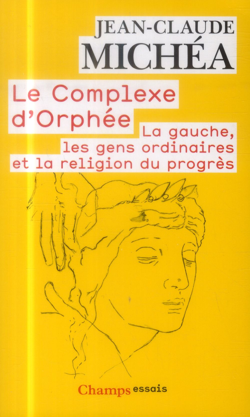LE COMPLEXE D'ORPHEE - LA GAUCHE, LES GENS ORDINAIRES ET LA RELIGION DU PROGRES
