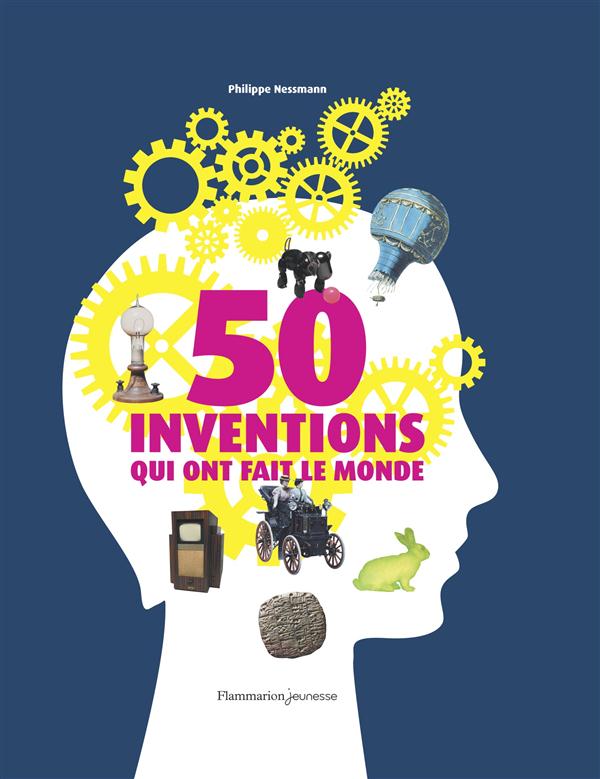 50 INVENTIONS QUI ONT FAIT LE MONDE