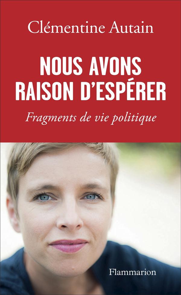 NOUS AVONS RAISON D'ESPERER - FRAGMENTS DE VIE POLITIQUE