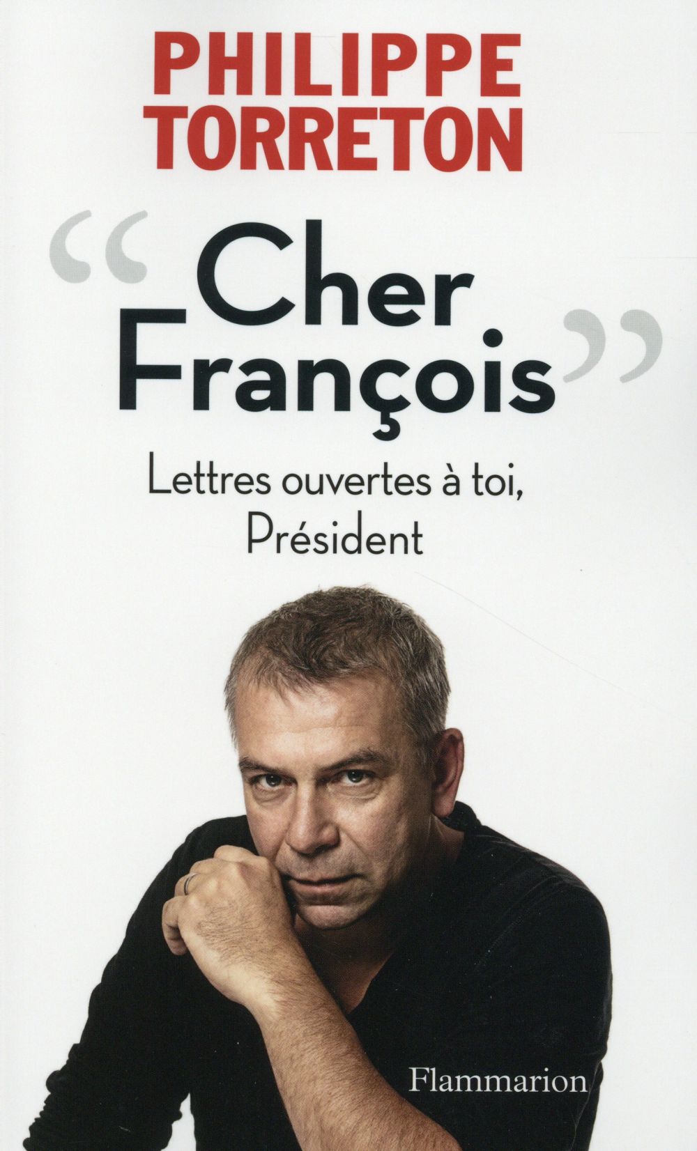 CHER FRANCOIS  - LETTRES OUVERTES A TOI, PRESIDENT