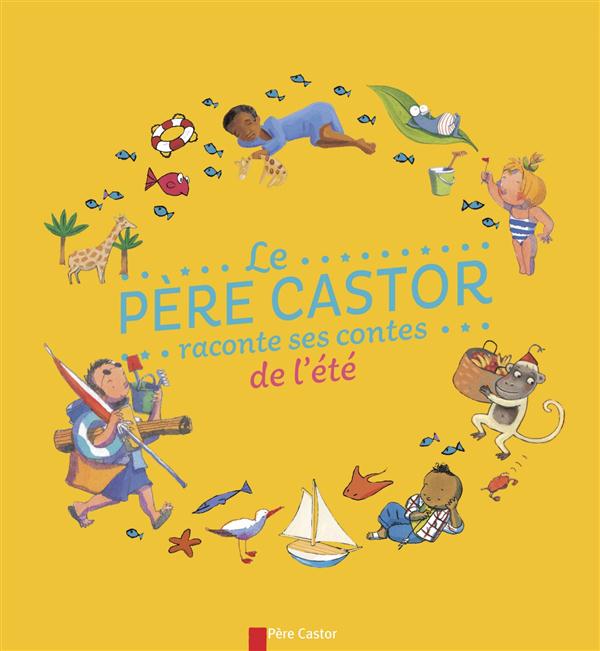 LE PERE CASTOR RACONTE SES CONTES DE L'ETE