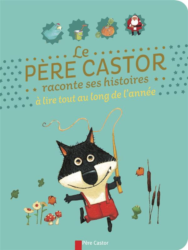 LE PERE CASTOR RACONTE SES HISTOIRES A LIRE TOUT AU LONG DE L'ANNEE