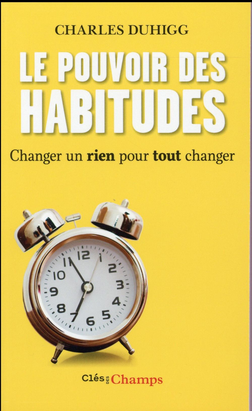 LE POUVOIR DES HABITUDES - CHANGER UN RIEN POUR TOUT CHANGER