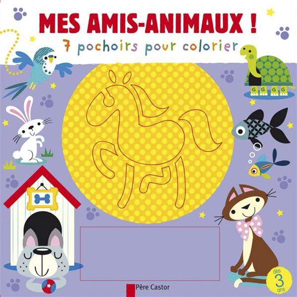 MES AMIS-ANIMAUX ! 7 POCHOIRS POUR COLORIER